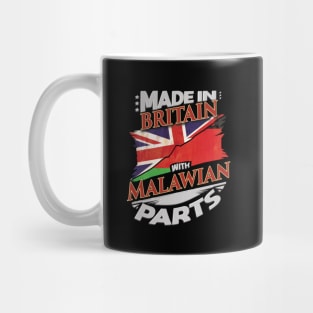 Made In Britain With Malawian Parts - Gift for Malawian From Malawi Mug